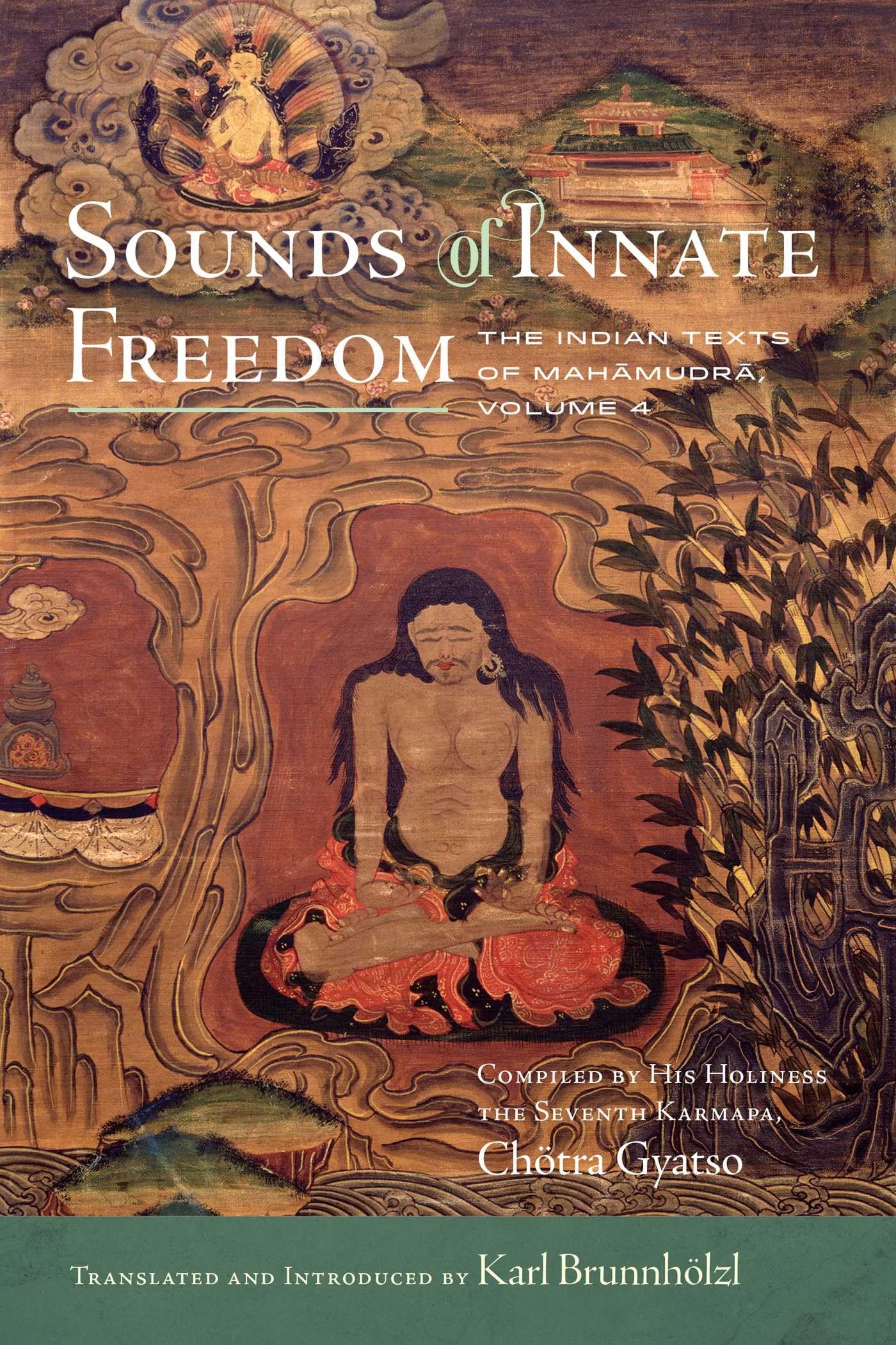 Sounds of Innate Freedom: The Indian Texts of Mahamudra, Volume 4 (Volume 4) Philosophy
