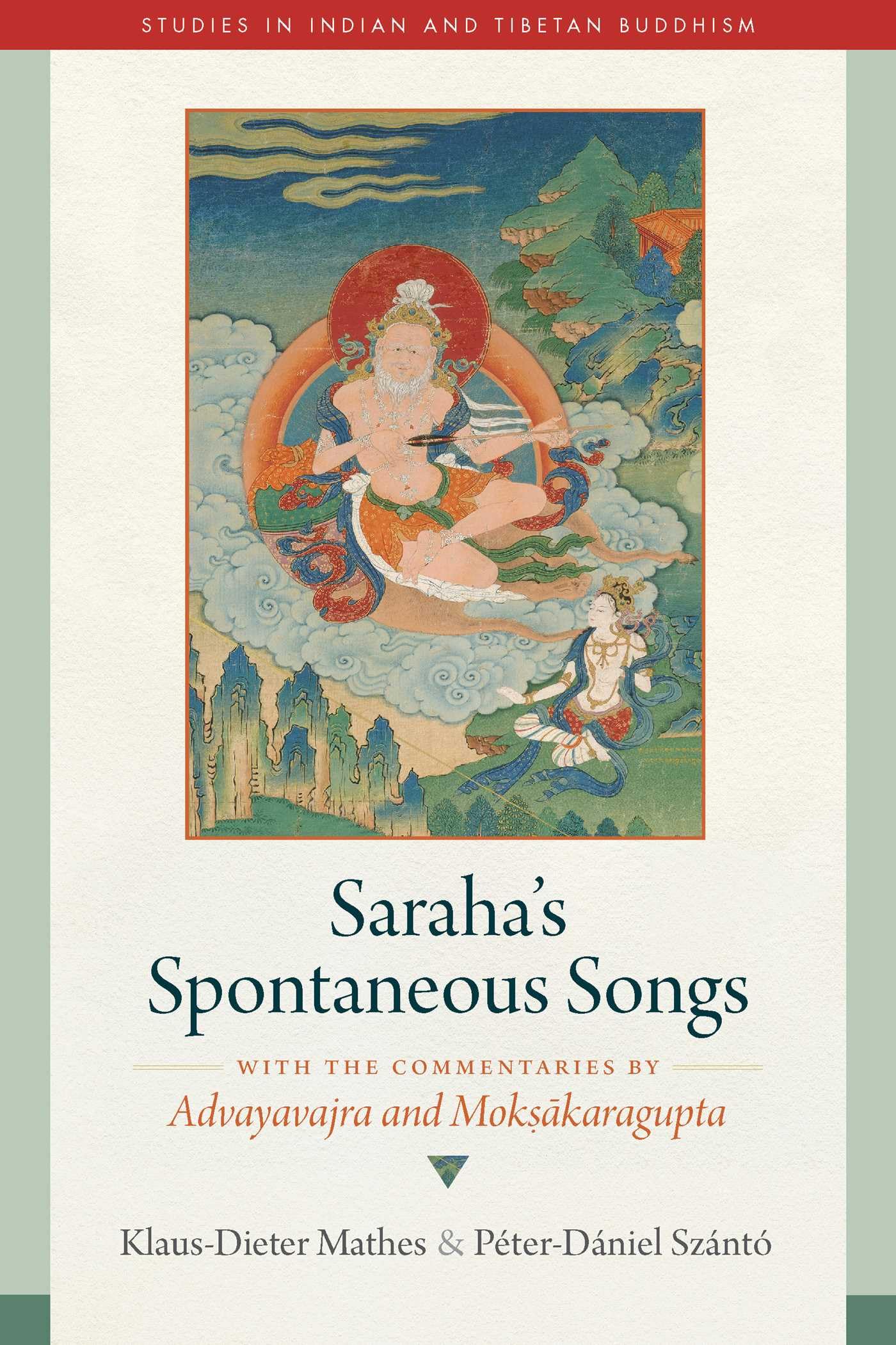 Saraha's Spontaneous Songs: With the Commentaries by Advayavajra and Moksakaragupta (Studies in Indian and Tibetan Buddhism) Religion & Esotericism