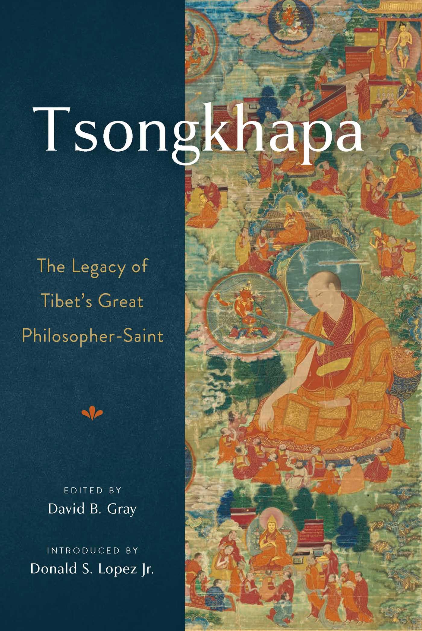 Tsongkhapa: The Legacy of Tibet's Great Philosopher-Saint Philosophy