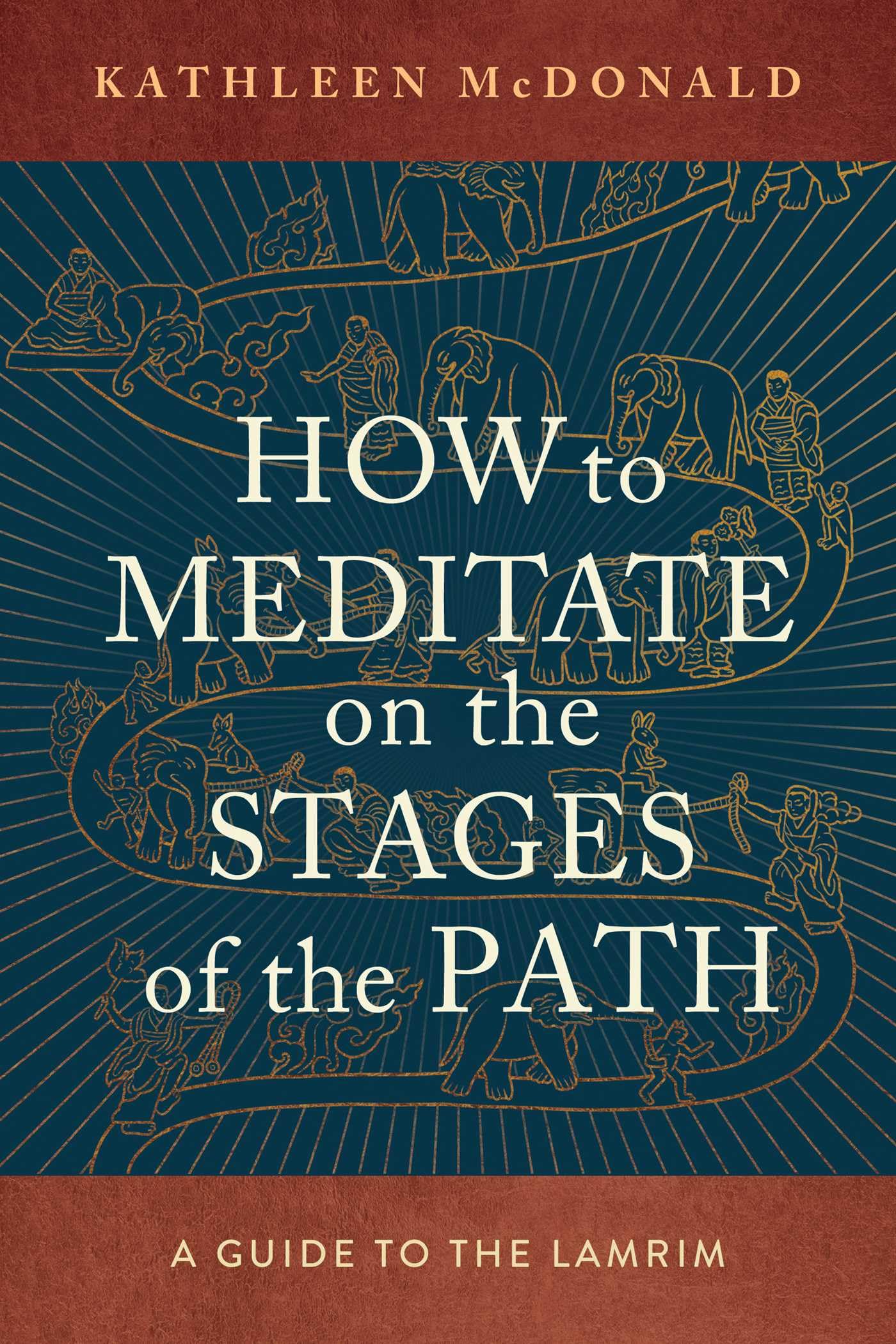How to Meditate on the Stages of the Path: A Guide to the Lamrim Lifestyle