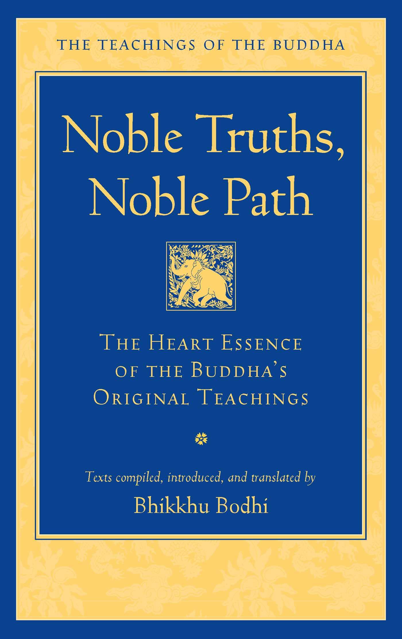 Noble Truths, Noble Path: The Heart Essence of the Buddha's Original Teachings (The Teachings of the Buddha) Philosophy