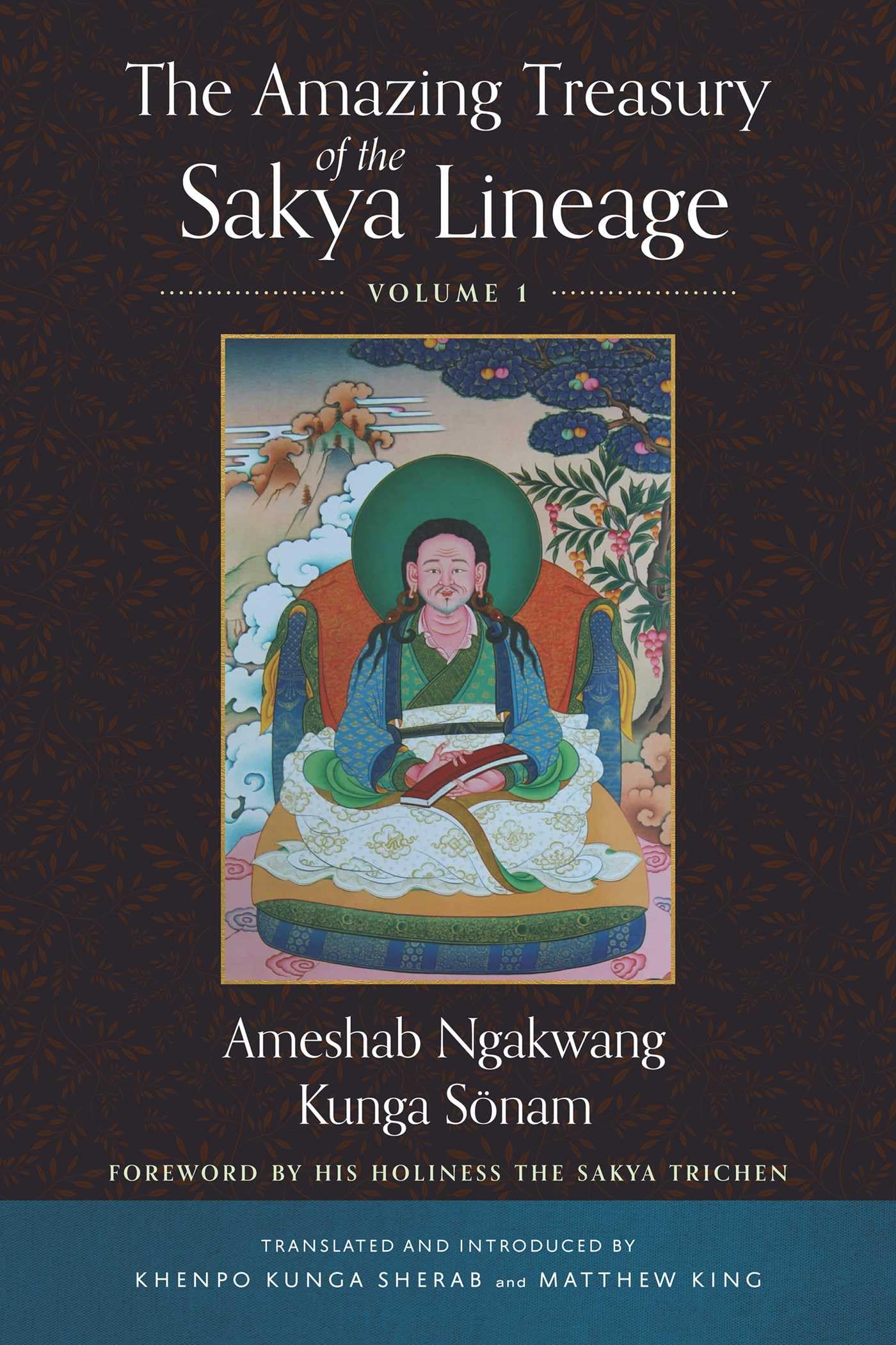 The Amazing Treasury of the Sakya Lineage: Volume 1 Politics & History