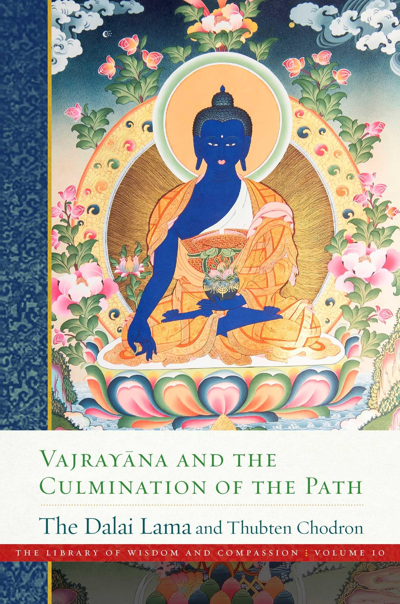 Vajrayana and the Culmination of the Path: Library of Wisdom and Compassion, Vol. 10 (The Library of Wisdom and Compassion) Philosophy