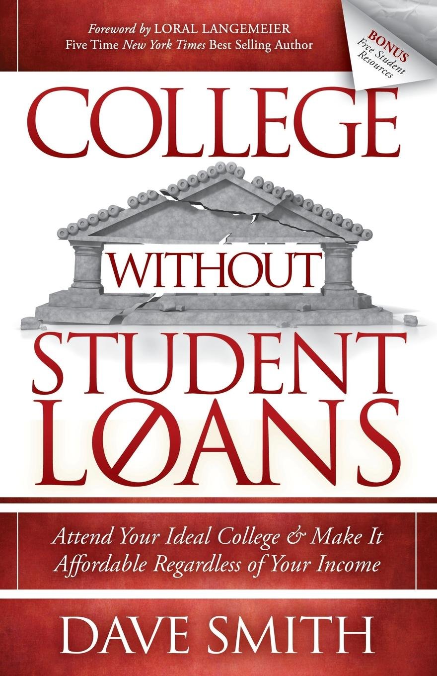 College Without Student Loans: Attend Your Ideal College & Make It Affordable Regardless of Your Income Law