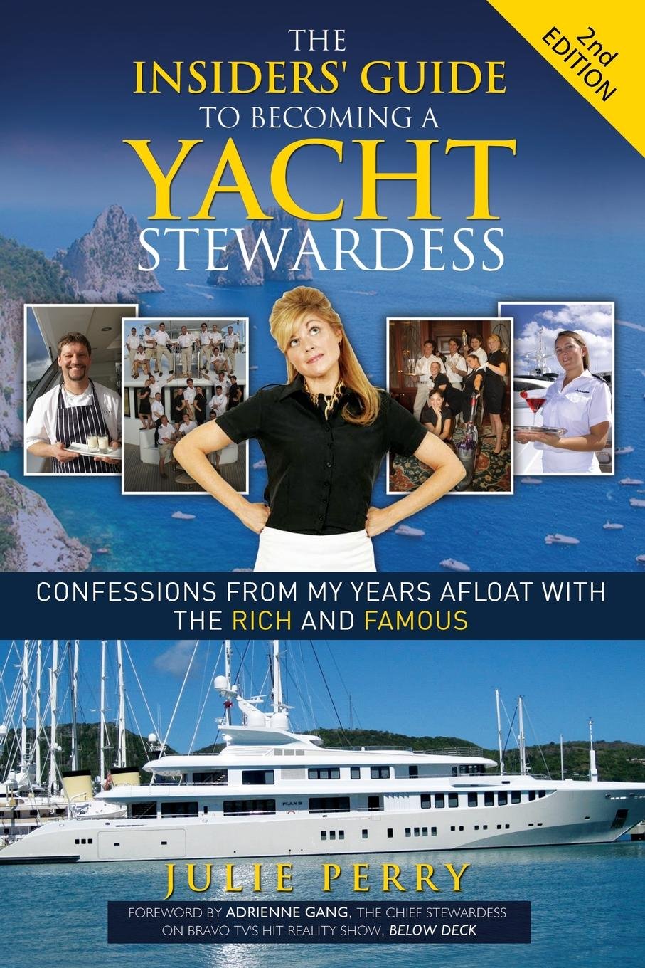 Insiders' Guide to Becoming a Yacht Stewardess 2nd Edition: Confessions from My Years Afloat with the Rich and Famous Business, Finance & Career