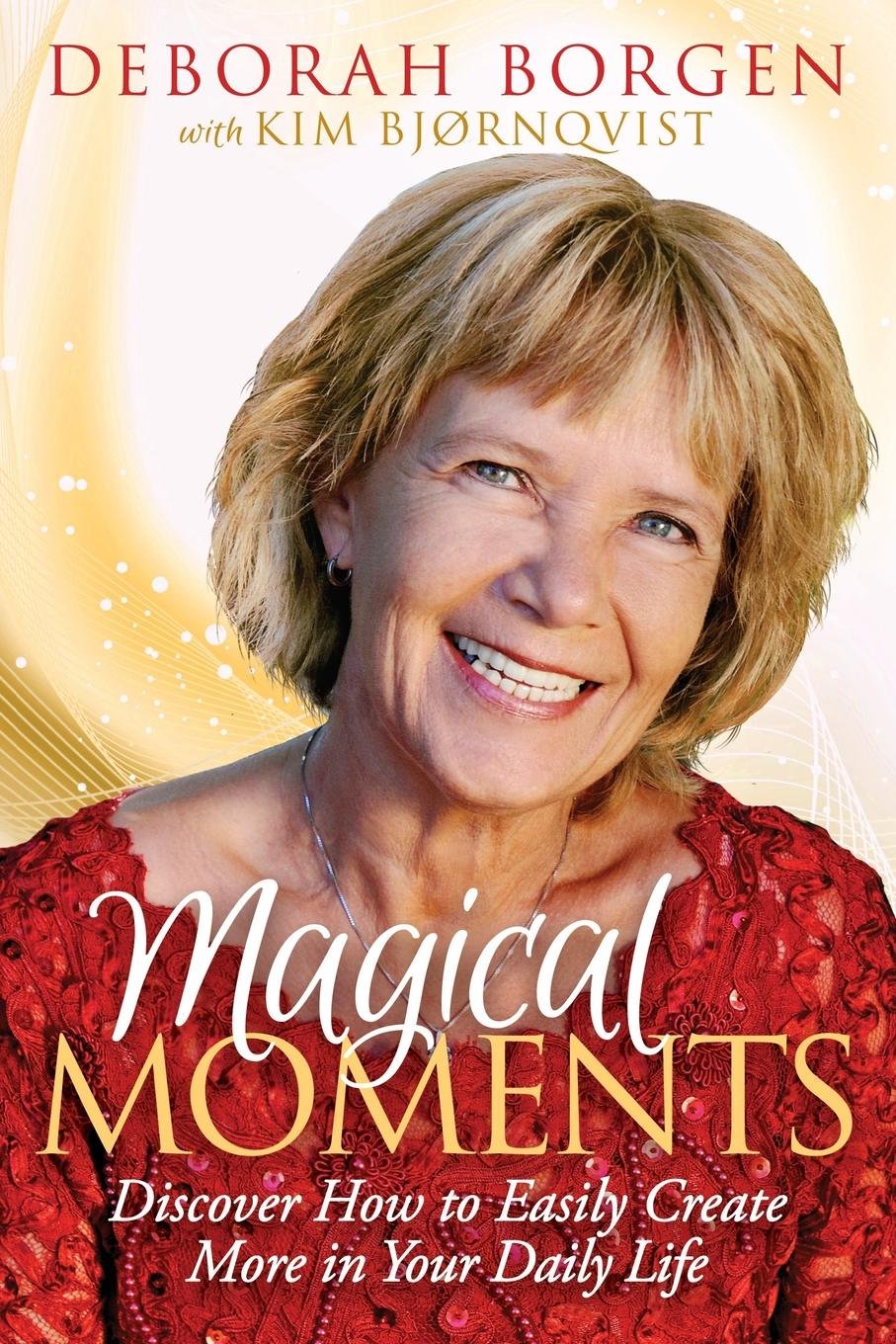 Magical Moments: Discover How to Easily Create More in Your Daily Life book