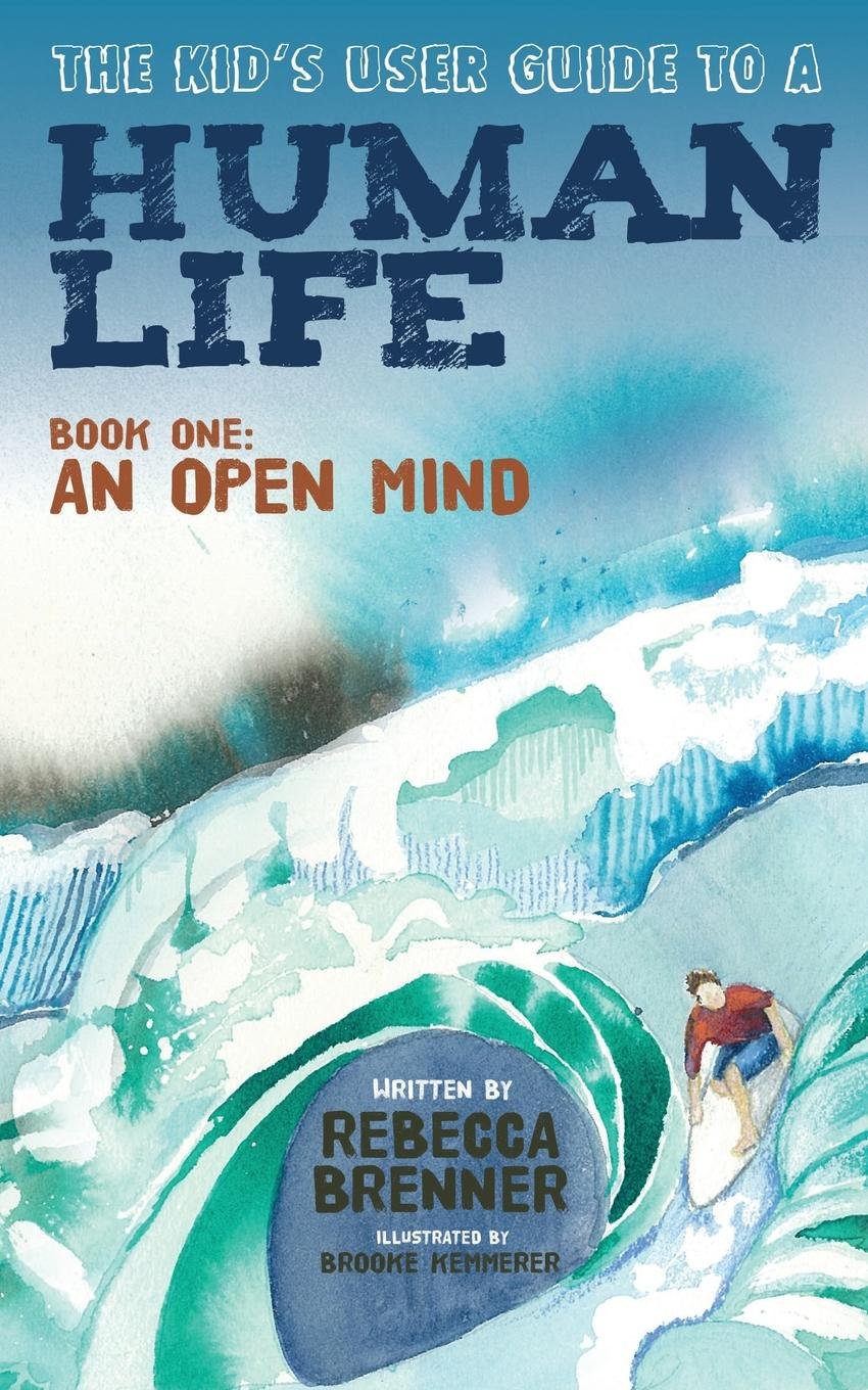 Kid's User Guide to a Human Life: Book One: An Open Mind (The Kid's User Guide, 1, Band 1) Medicine