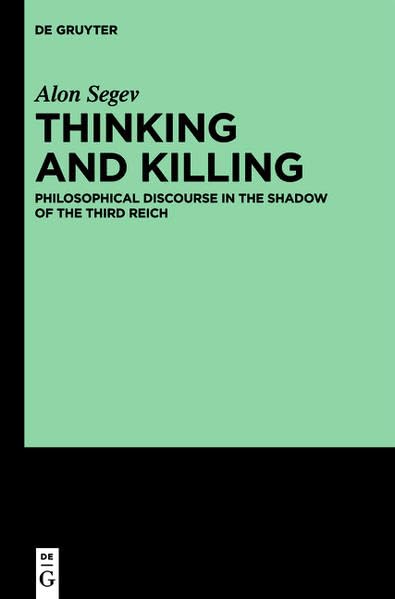 Thinking and Killing: Philosophical Discourse in the Shadow of the Third Reich Philosophy