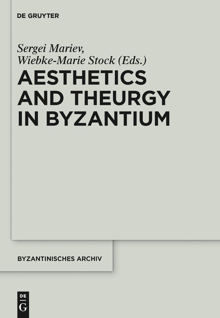 Aesthetics and Theurgy in Byzantium (Byzantinisches Archiv, 25) Philosophy
