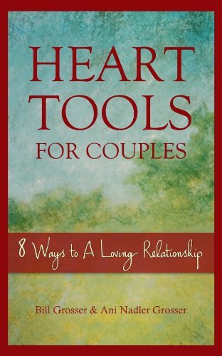 Heart Tools for Couples: 8 Ways to a Loving Relationship by Ani Grosser, Bill Grosser (2014) Paperback book