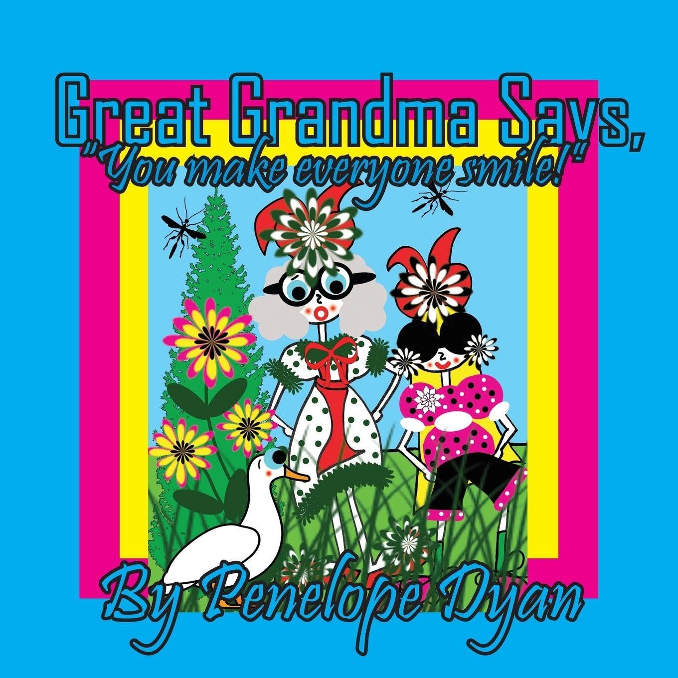 Great Grandma Says, "You make everyone smile!" Novels & Short Stories