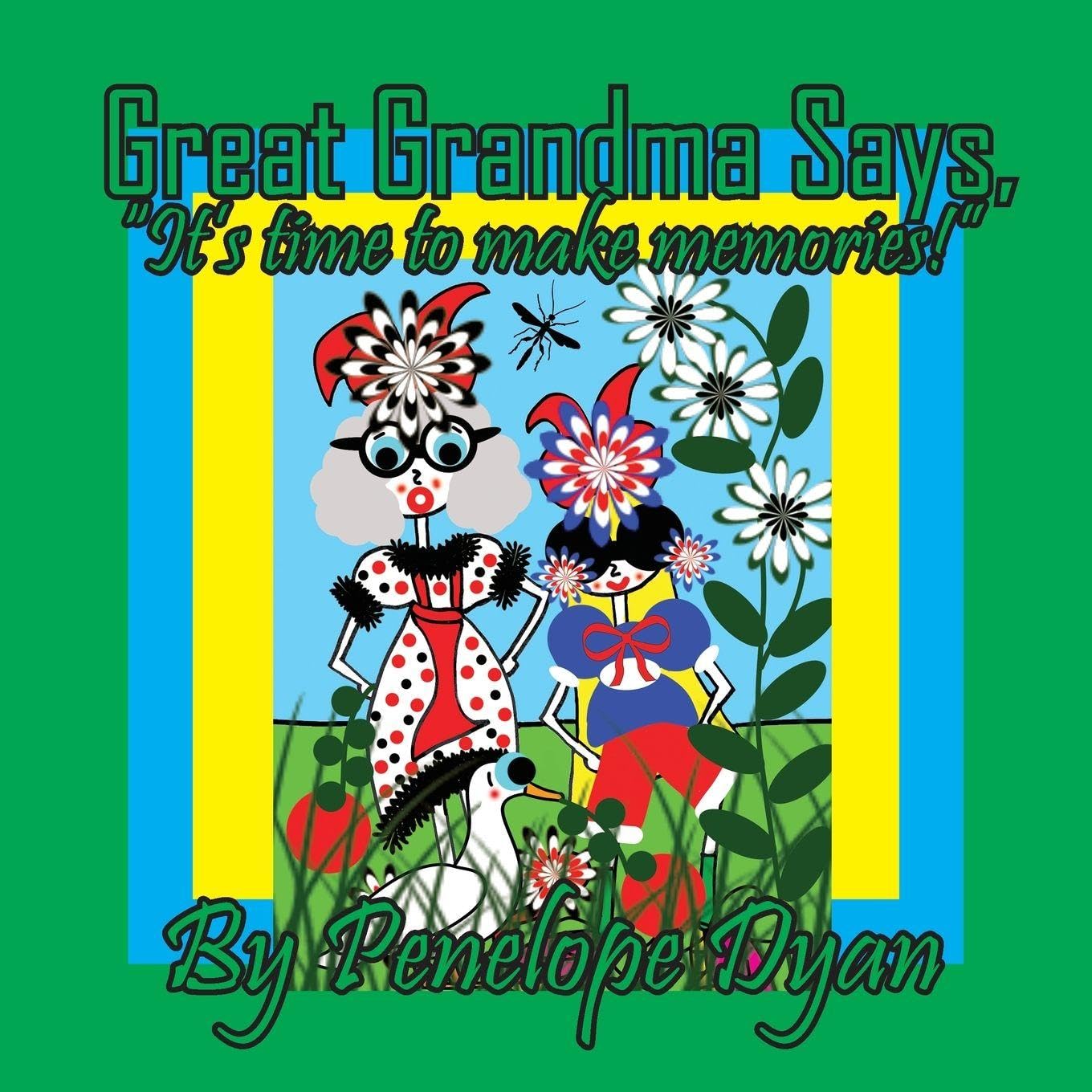 Great Grandma Says, "It's time to make memories!!" Novels & Short Stories