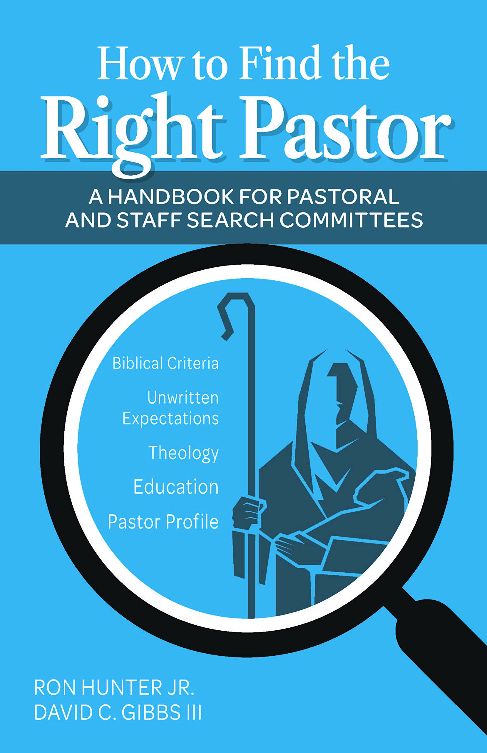 How to Find the Right Pastor: A Handbook for Pastoral and Staff Search Committees Religion & Esotericism