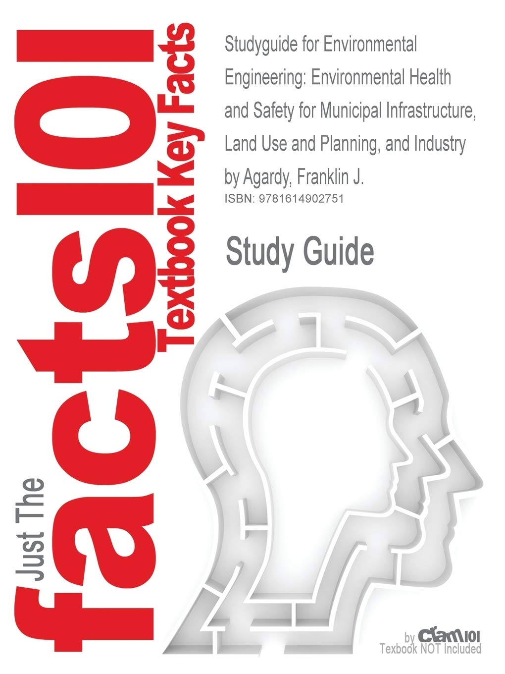 Outlines & Highlights for Environmental Engineering: Environmental Health and Safety for Municipal Infrastructure, Land Use and Planning, and Industry ... by Agardy, (Cram101 Textbook Outlines) Learning & Reference