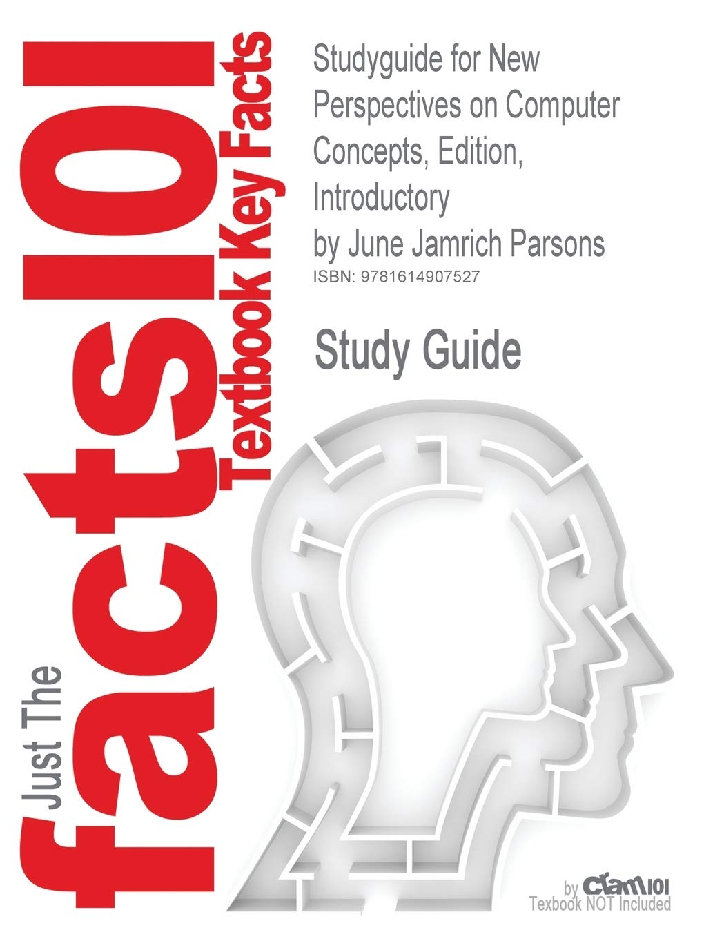 Outlines & Highlights for New Perspectives on Computer Concepts, Edition, Introductory by June Jamrich Parsons (Cram101 Textbook Outlines) Learning & Reference