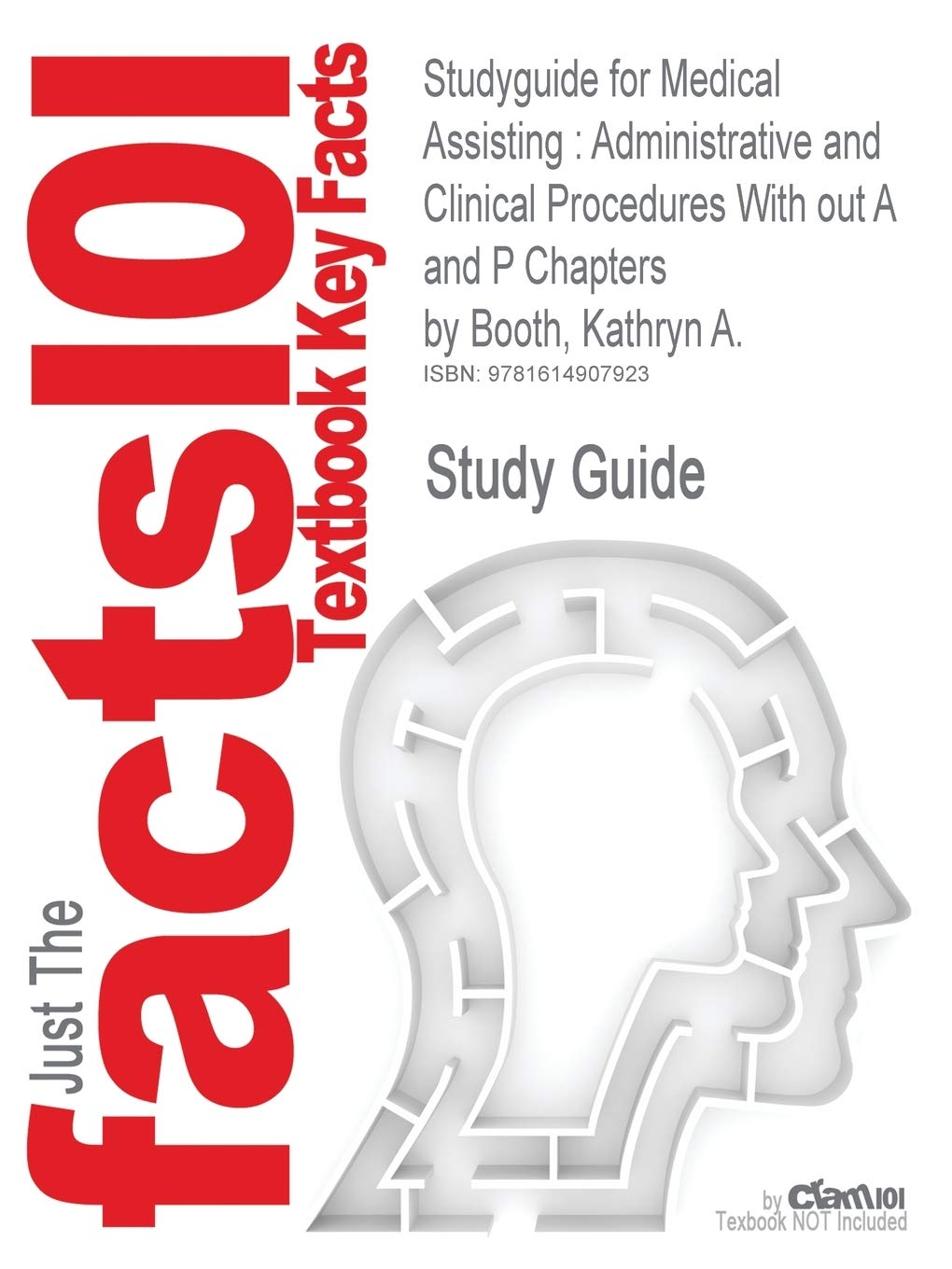 Outlines & Highlights for Medical Assisting: Administrative and Clinical Procedures With Out a and P Chapters by Kathryn A. Booth: Administrative and ... 9780077243265 (Cram101 Textbook Outlines) Learning & Reference