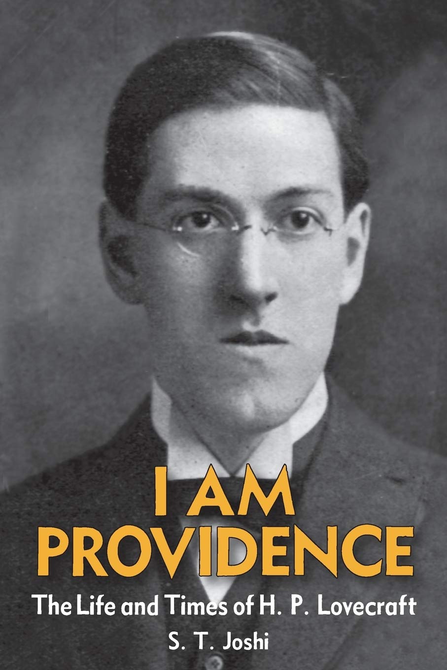 I Am Providence: The Life and Times of H. P. Lovecraft, Volume 1 Horror & Mystery