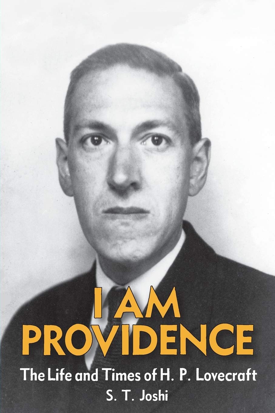I Am Providence: The Life and Times of H. P. Lovecraft, Volume 2 Horror & Mystery