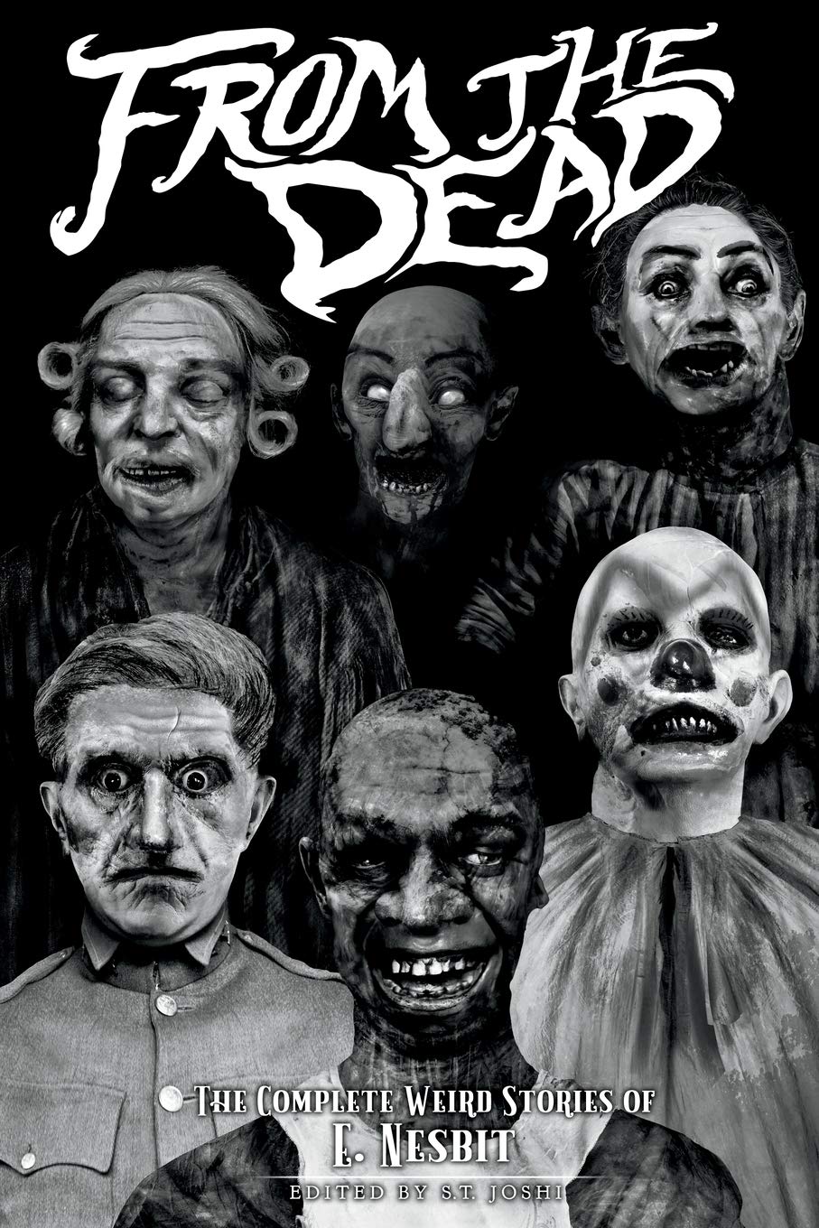 From the Dead: The Complete Weird Stories of E. Nesbit (Classics of Gothic Horror, Band 2) Horror & Mystery