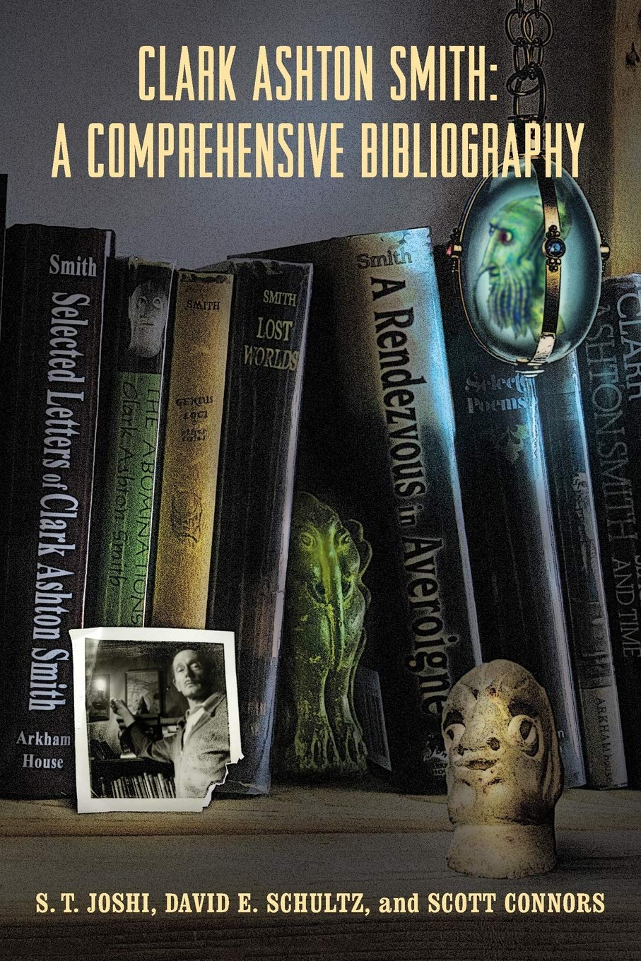 Clark Ashton Smith: A Comprehensive Bibliography Horror & Mystery