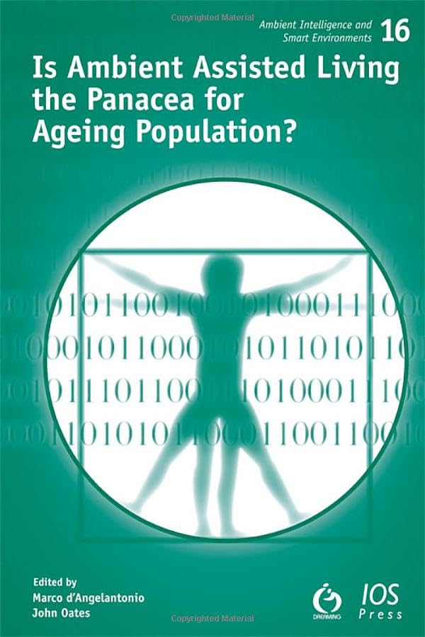 Is Ambient Assisted Living the Panacea for Ageing Population? (Ambient Intelligence and Smart Environments, Band 16) Medicine