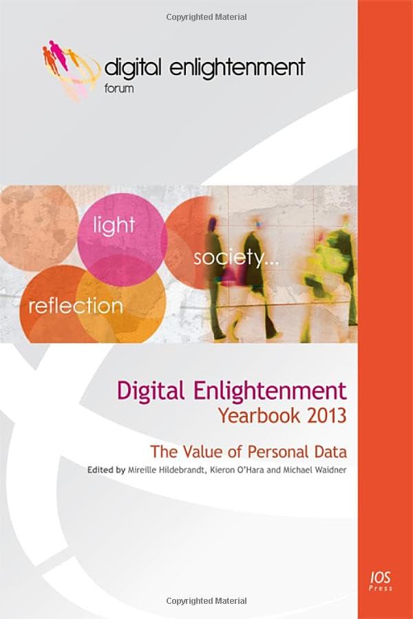 Digital Enlightenment Yearbook 2013: The Value of Personal Data Computer Science