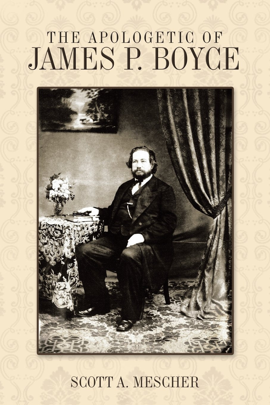 The Apologetic of James P. Boyce Social Sciences