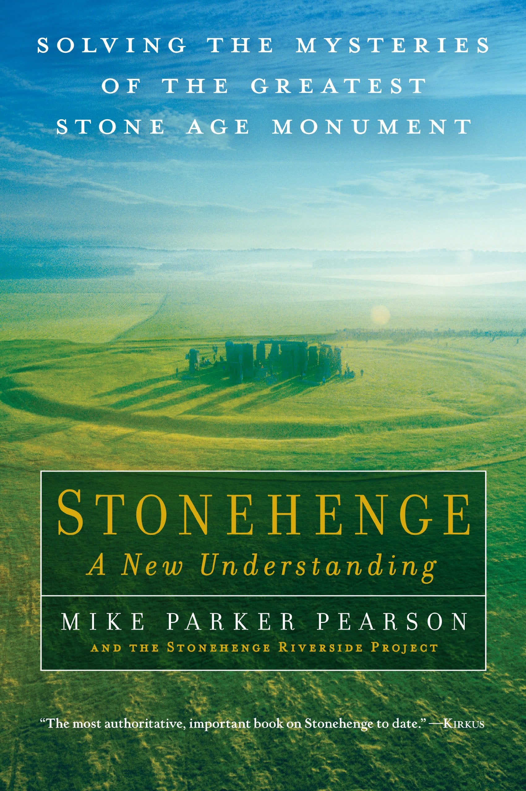 Stonehenge - A New Understanding: Solving the Mysteries of the Greatest Stone Age Monument Social Sciences