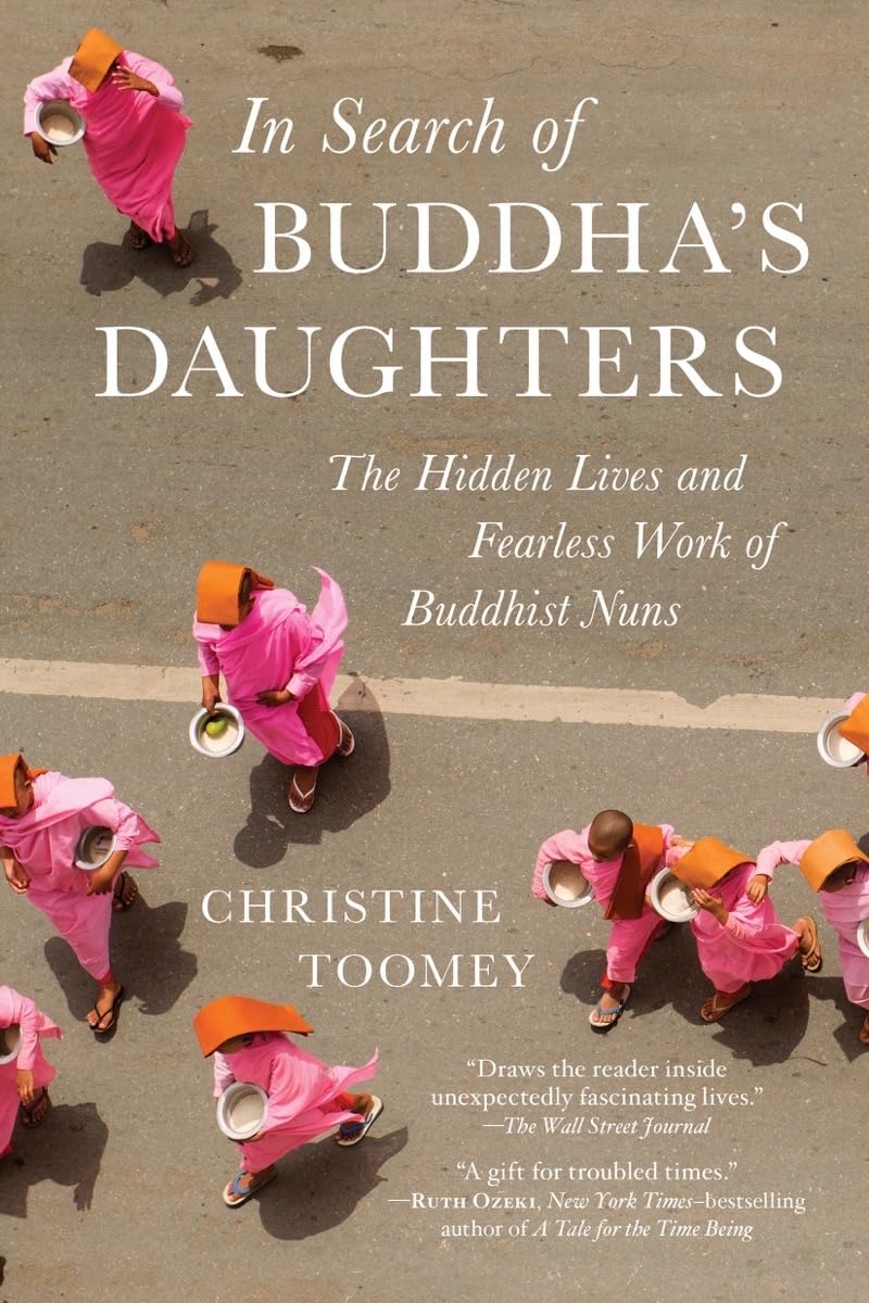In Search of Buddha's Daughters: The Hidden Lives and Fearless Work of Buddhist Nuns book