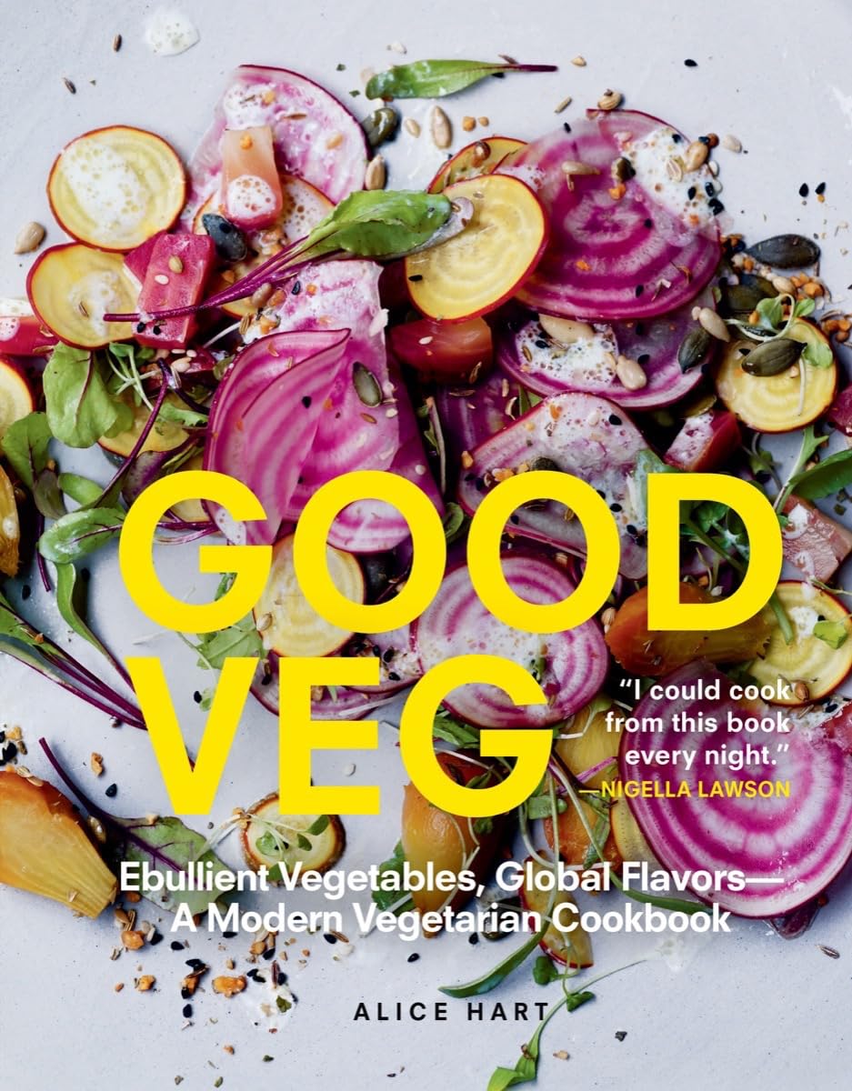 GOOD VEG: Ebullient Vegetables, Global Flavors - A Modern Vegetarian Cookbook Cooking & Enjoying