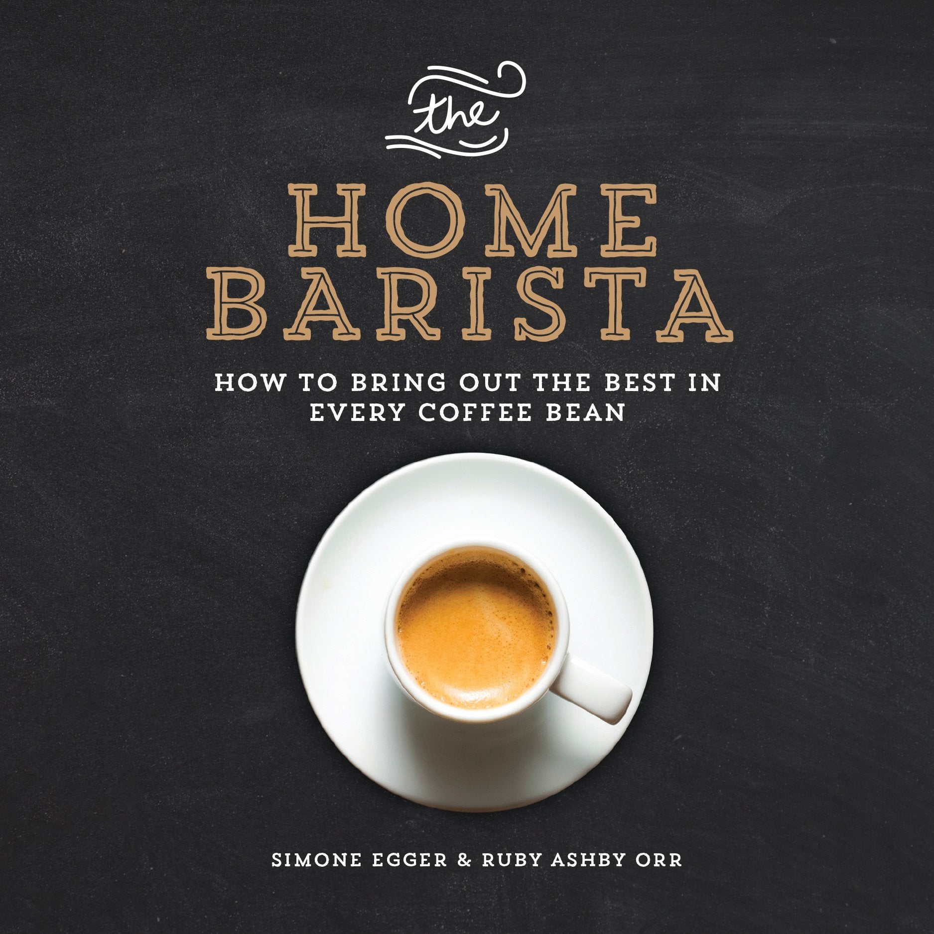 The Home Barista: How to Bring Out the Best in Every Coffee Bean Leisure, Home & Garden