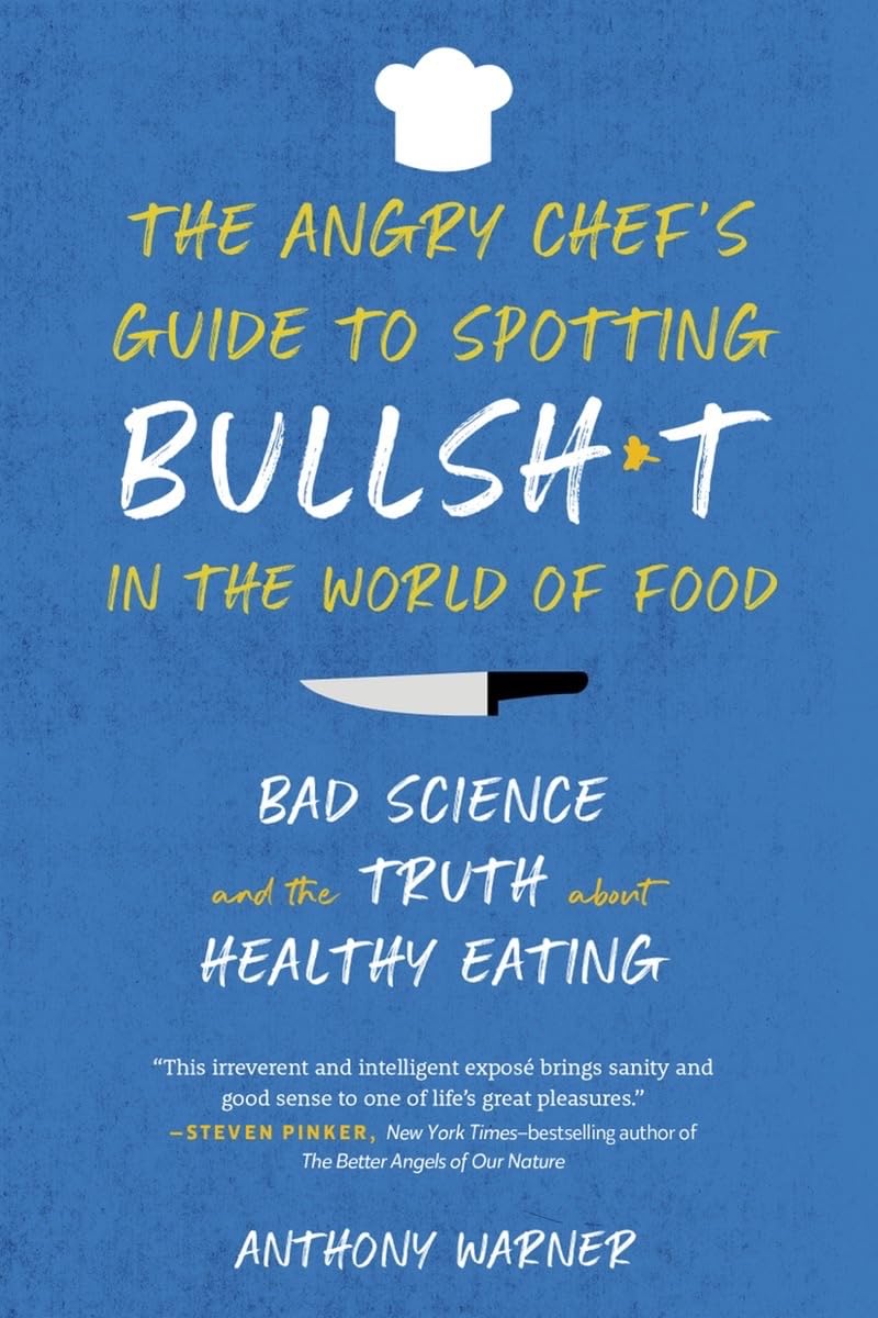 The Angry Chef’s Guide to Spotting Bullsh*t in the World of Food: Bad Science and the Truth About Healthy Eating Leisure, Home & Garden