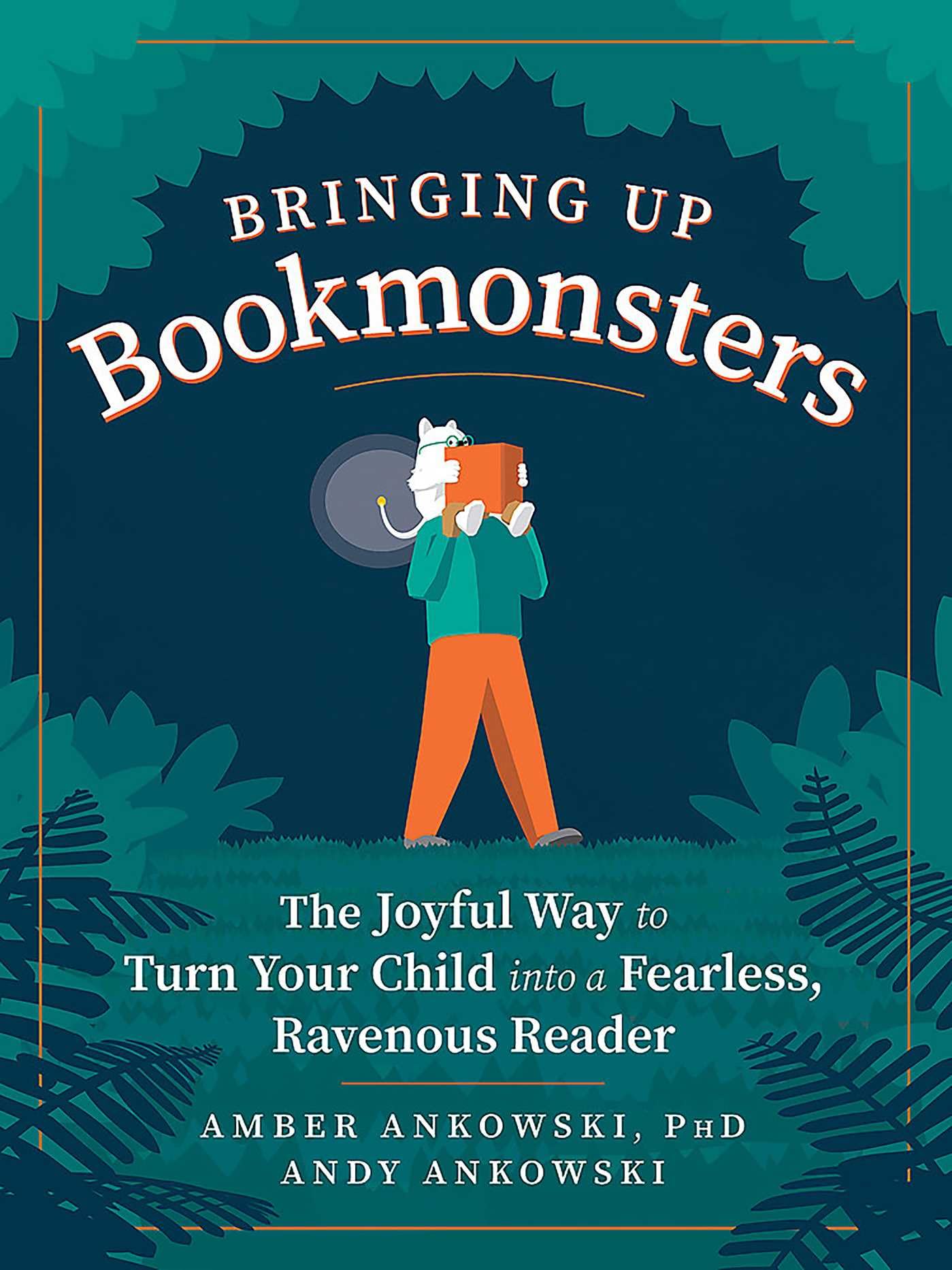 Bringing Up Bookmonsters: The Joyful Way to Turn Your Child into a Fearless, Ravenous Reader Study Guides