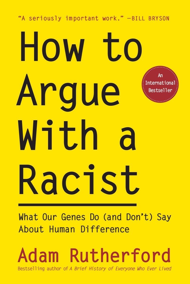 How to Argue With a Racist: What Our Genes Do (and Don't) Say About Human Difference Social Sciences