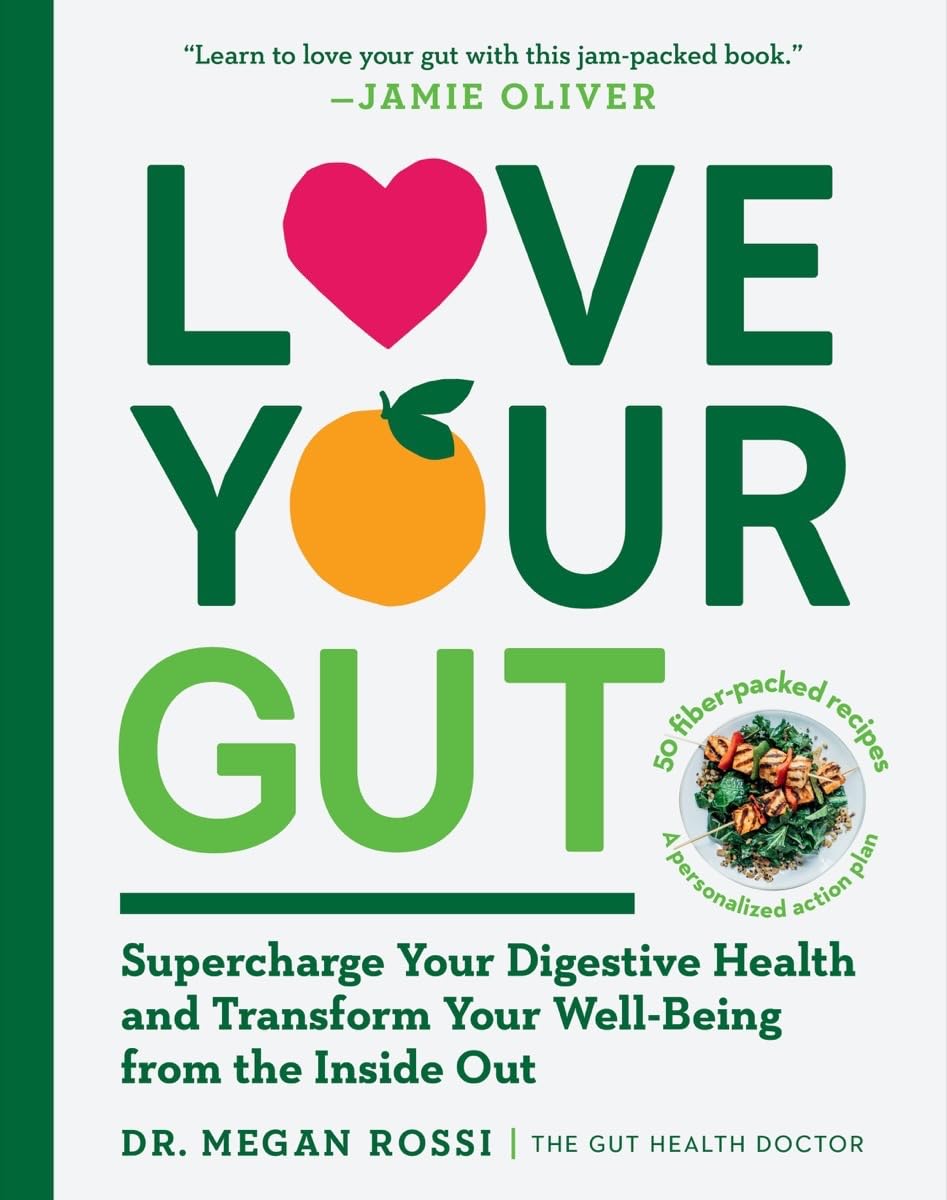 Love Your Gut: Supercharge Your Digestive Health and Transform Your Well-Being from the Inside Out Medicine