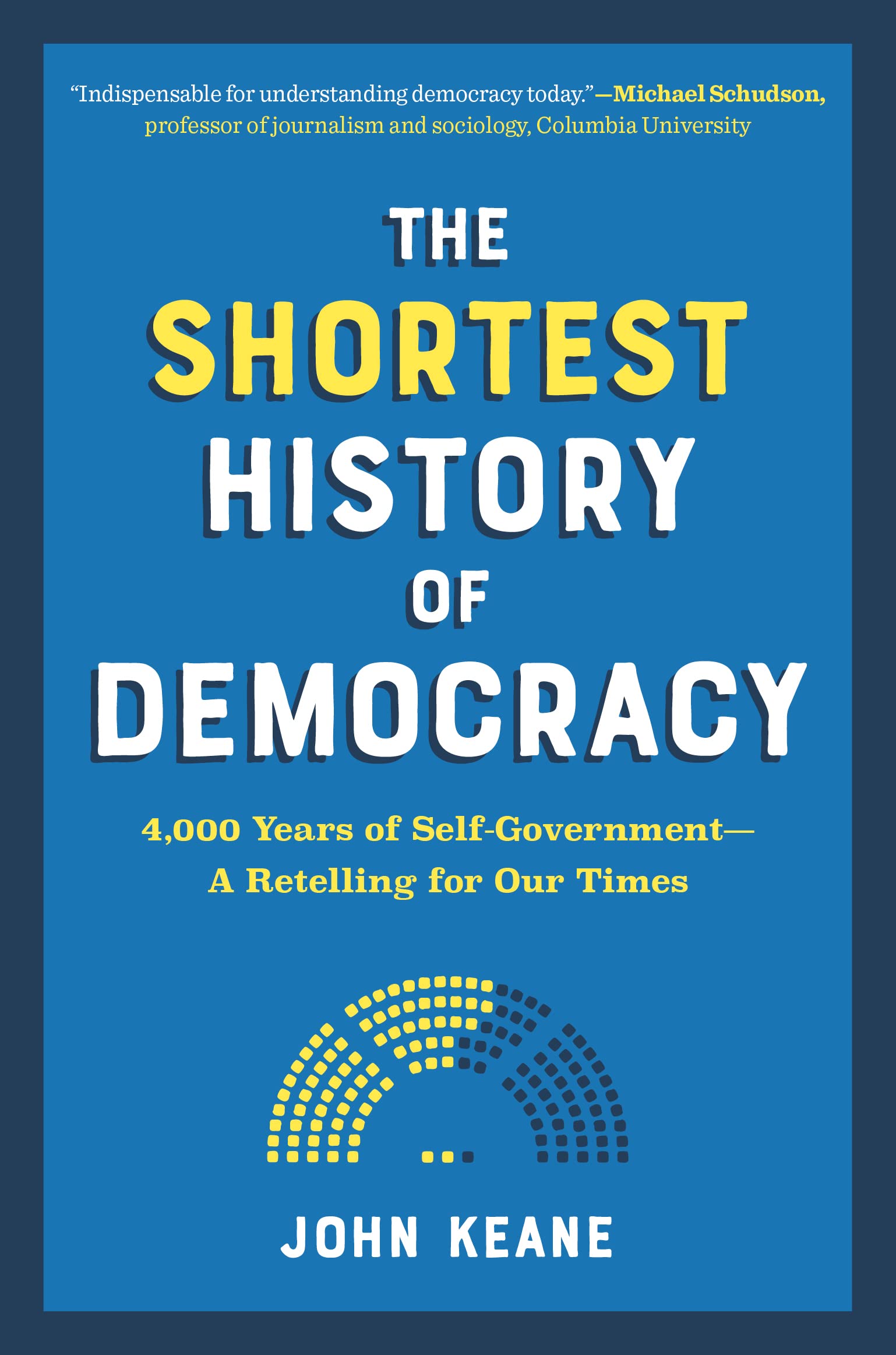 The Shortest History of Democracy: 4,000 Years of Self-Government―A Retelling for Our Times (Shortest History Series) Social Sciences