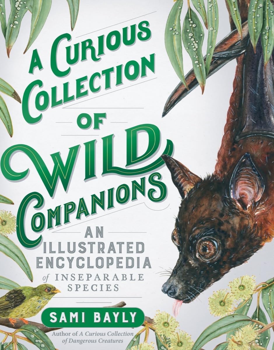 A Curious Collection of Wild Companions: An Illustrated Encyclopedia of Inseparable Species (Curious Collection of Creatures) Non-fiction
