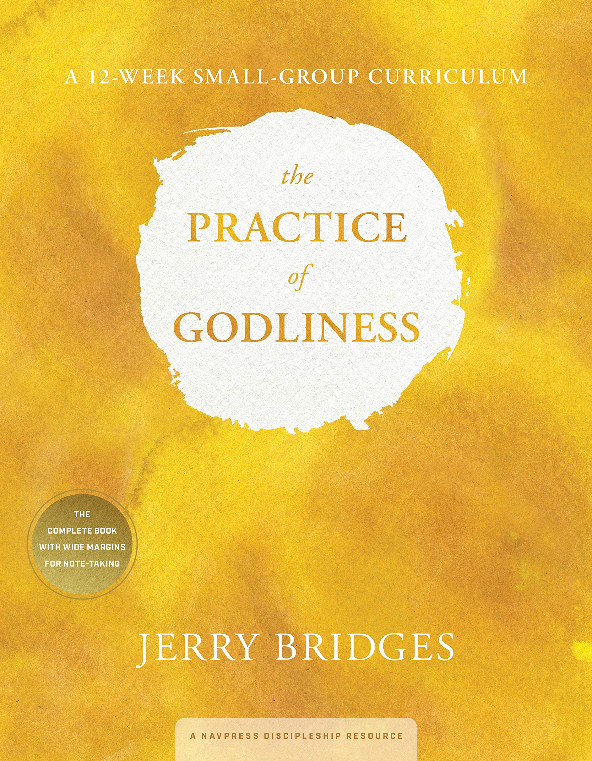 The Practice of Godliness, a 12-Week Small-Group Curriculum: "Godliness Has Value for All Things" 1 Timothy 4:8 Social Sciences