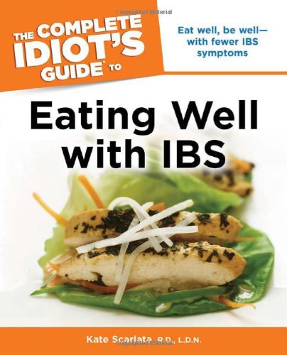 The Complete Idiot's Guide to Eating Well with IBS: Eat Well, Be Well with Fewer IBS Symptoms book