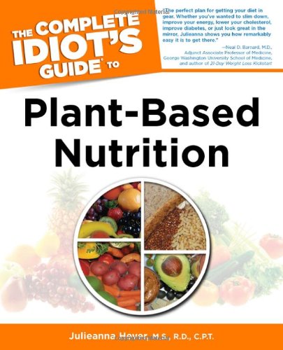 Complete Idiot's Guide to Plant-Based Nutrition Leisure, Home & Garden