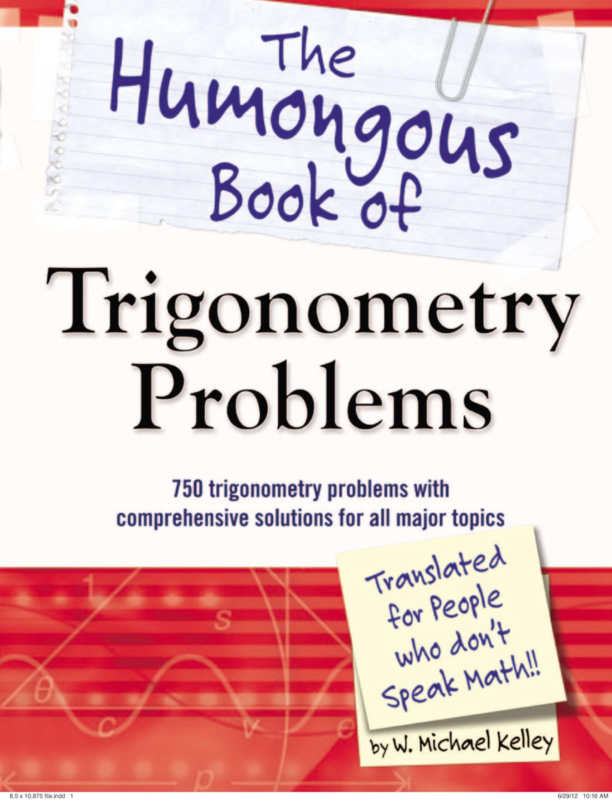 The Humongous Book of Trigonometry Problems: 750 Trigonometry Problems with Comprehensive Solutions for All Major Topics (Humongous Books) Mathematics
