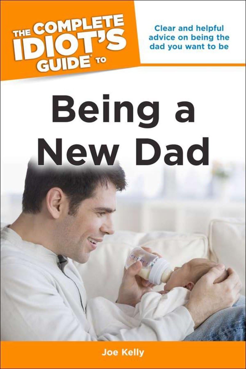 The Complete Idiot's Guide To Being A New Dad Learning & Reference