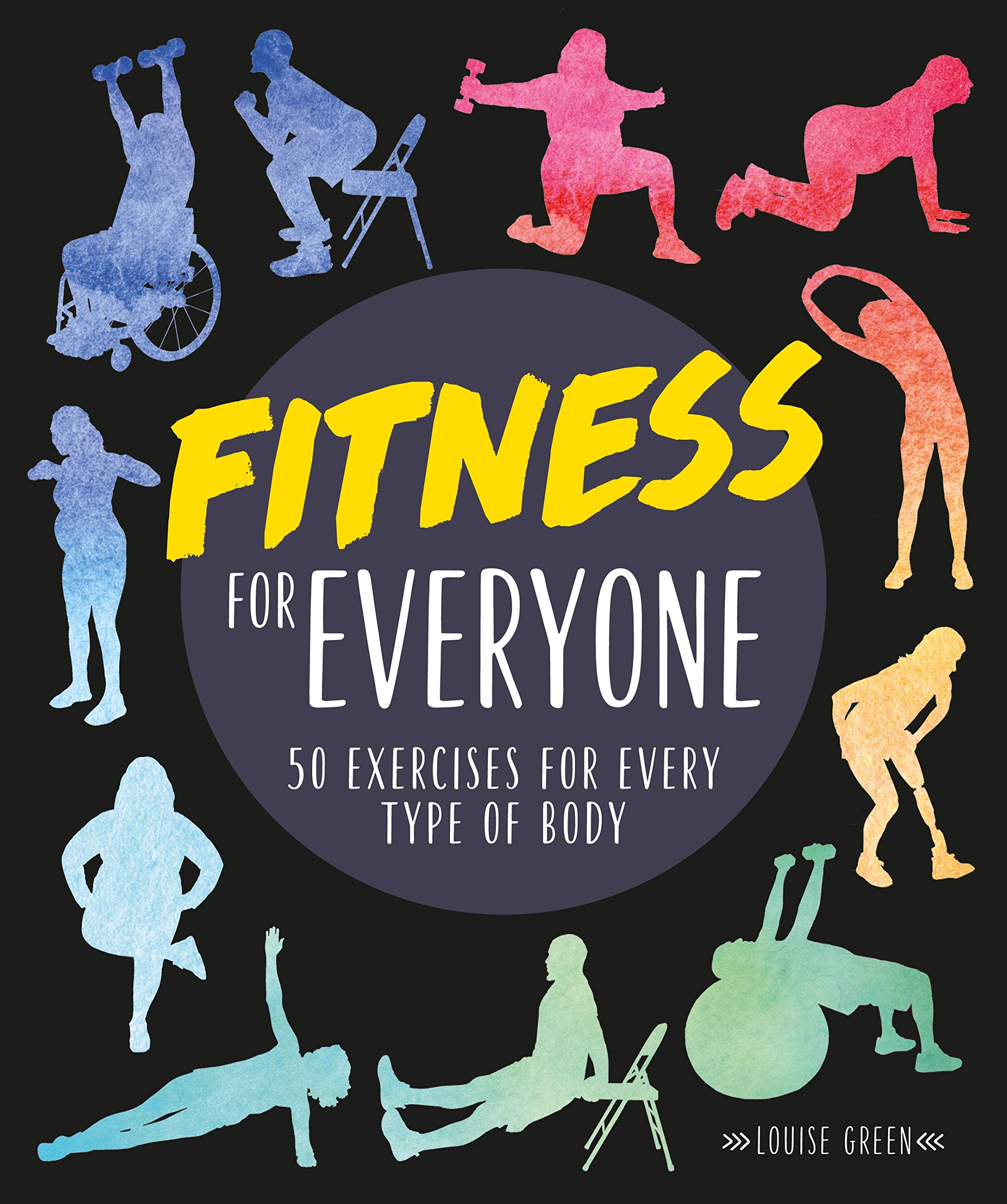Fitness for Everyone: 50 Exercises for Every Type of Body Health, Nutrition & Fitness