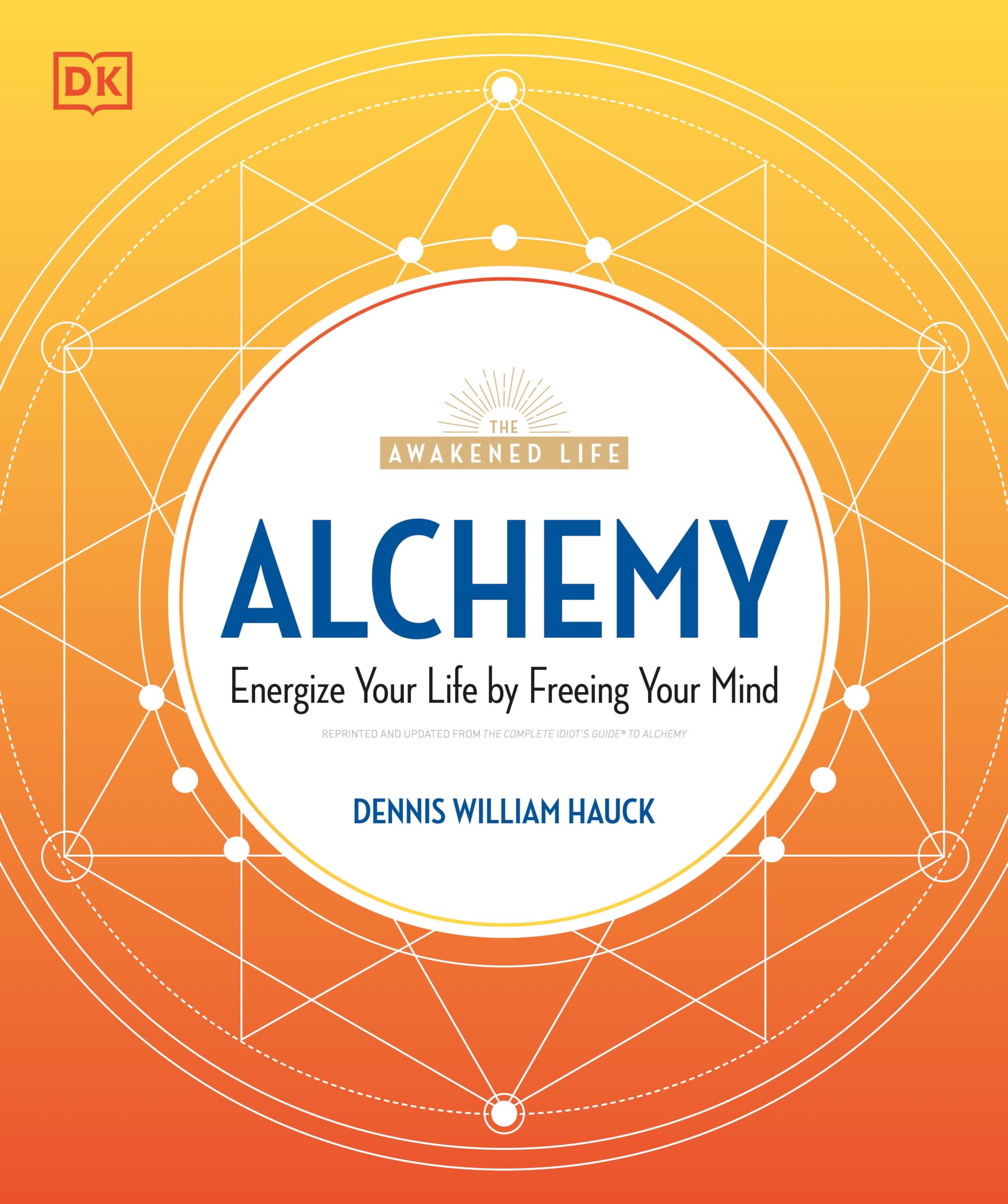 Alchemy: Energize Your Life by Freeing Your Mind (The Awakened Life) Religion & Esotericism