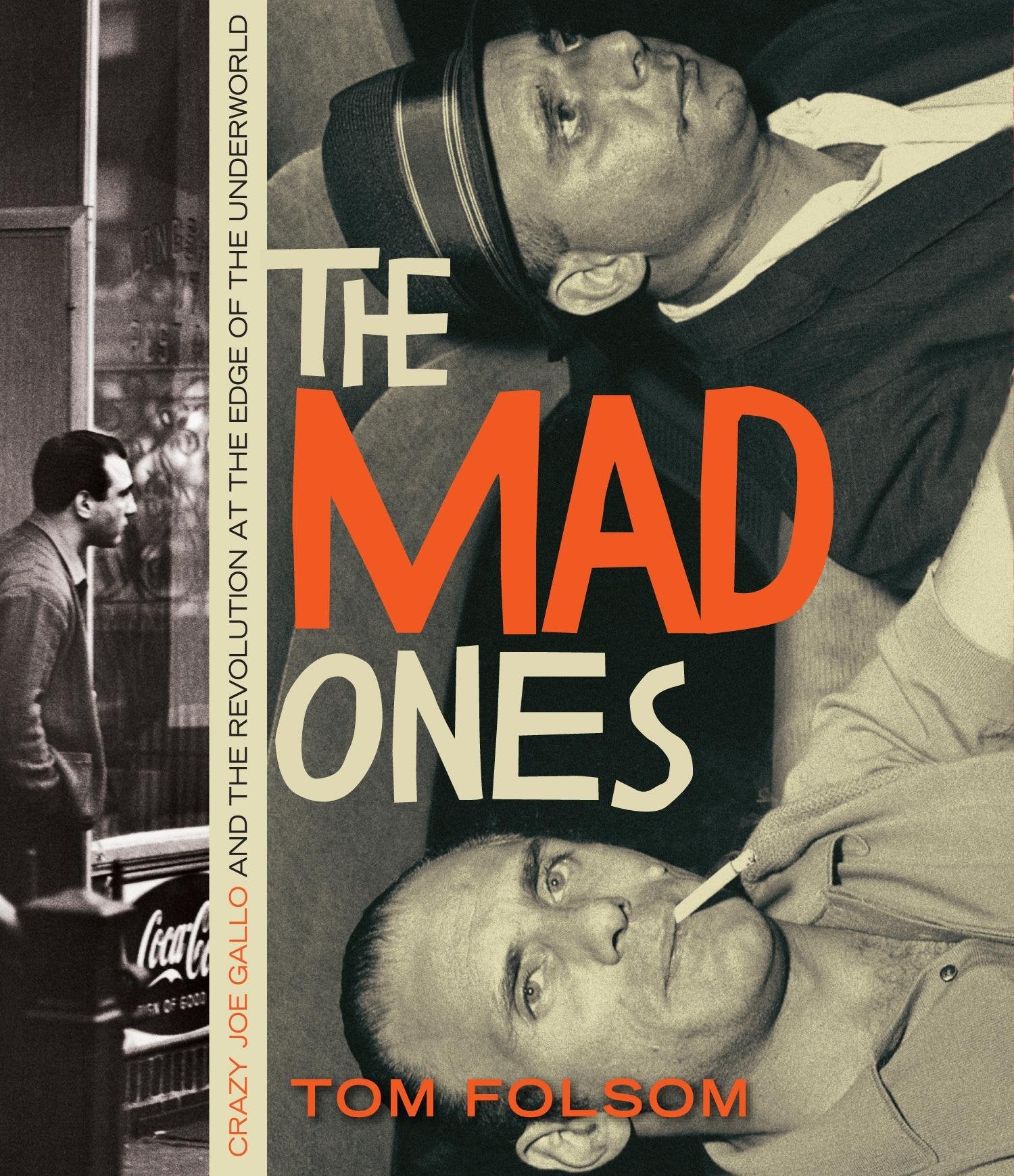 The Mad Ones: Crazy Joe Gallo and the Revolution at the Edge of the Underworld Social Sciences