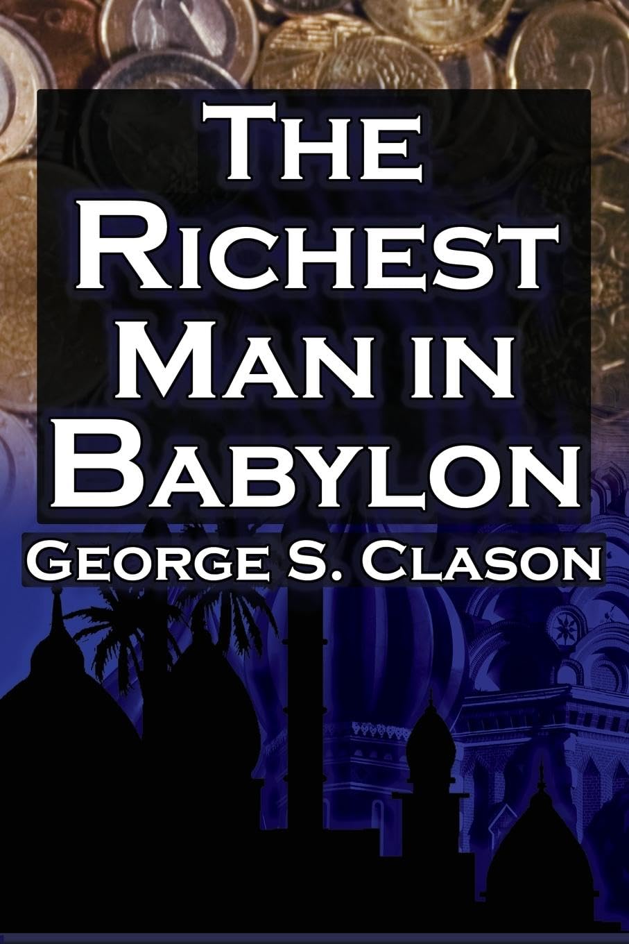 The Richest Man in Babylon (Megalodon Financial Success Series, Book 1) Business & Technology