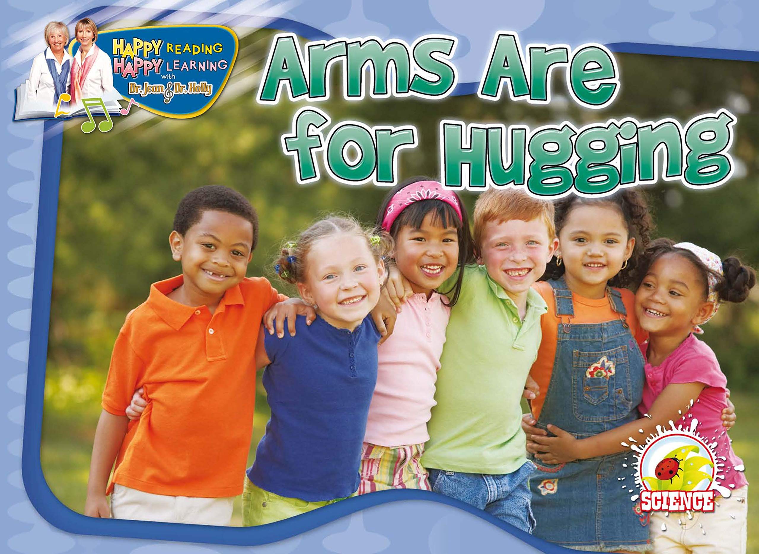 Arms Are for Hugging (Happy Reading Happy Learning With Dr. Jean & Dr. Holly) Non-fiction