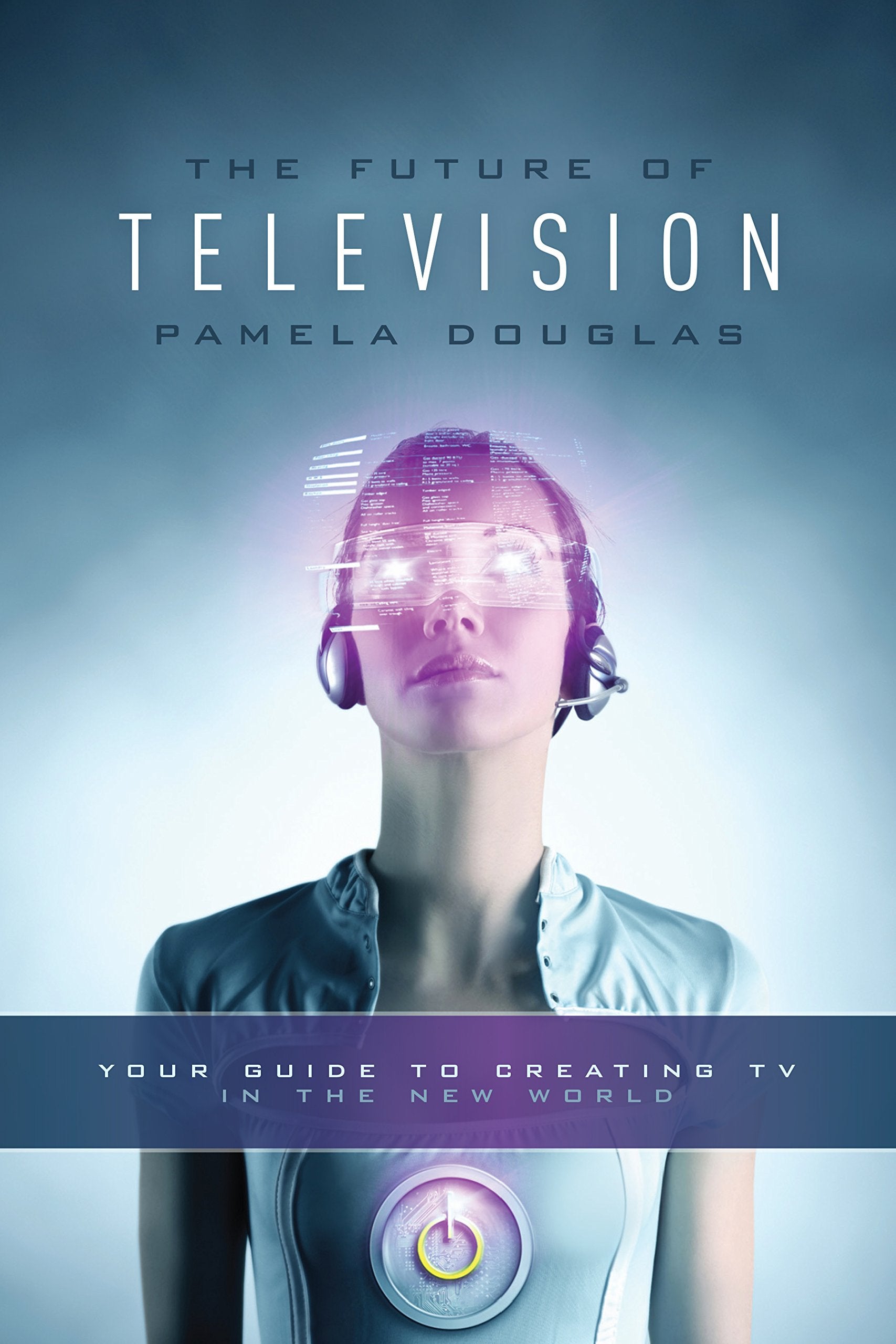 Future of Television: Your Guide to Creating TV in the New World Social Sciences