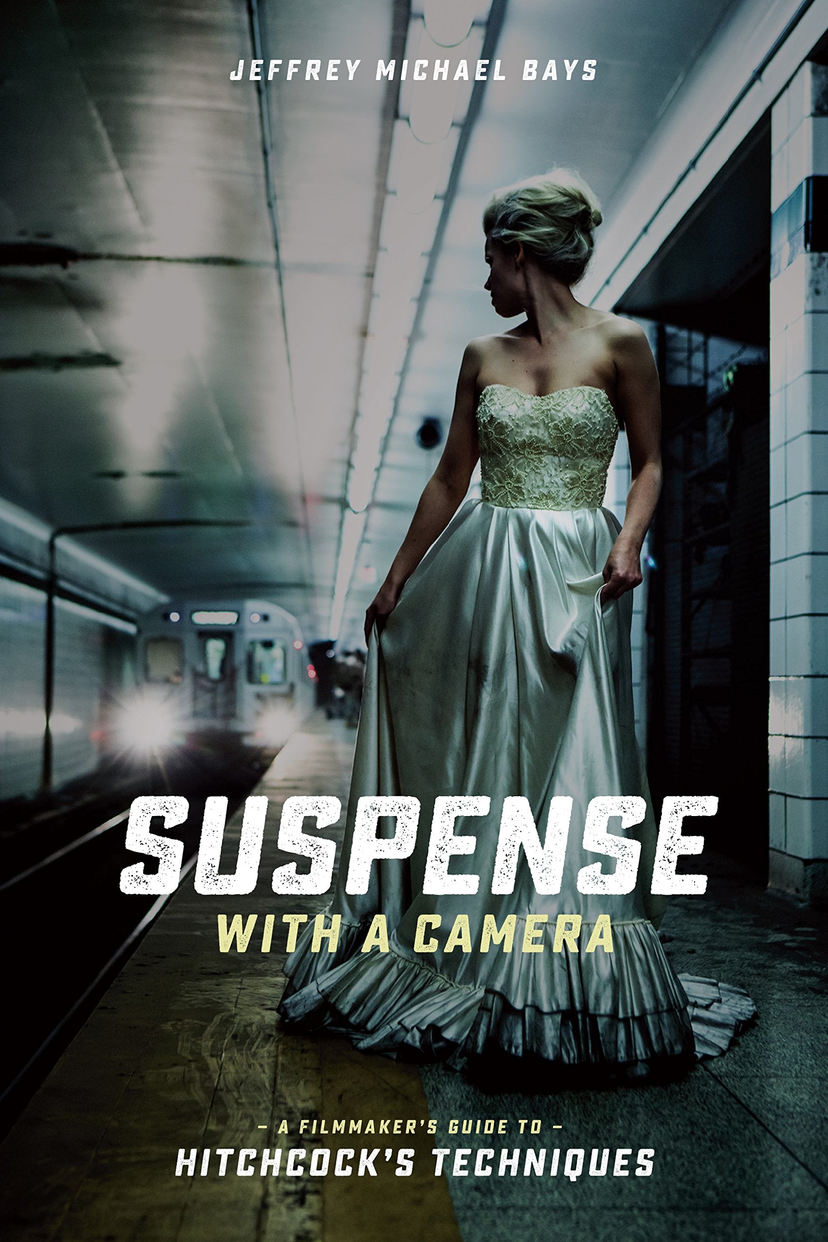 Suspense With a Camera: A Filmmaker's Guide to Hitchcock's Techniques Film, Art & Culture