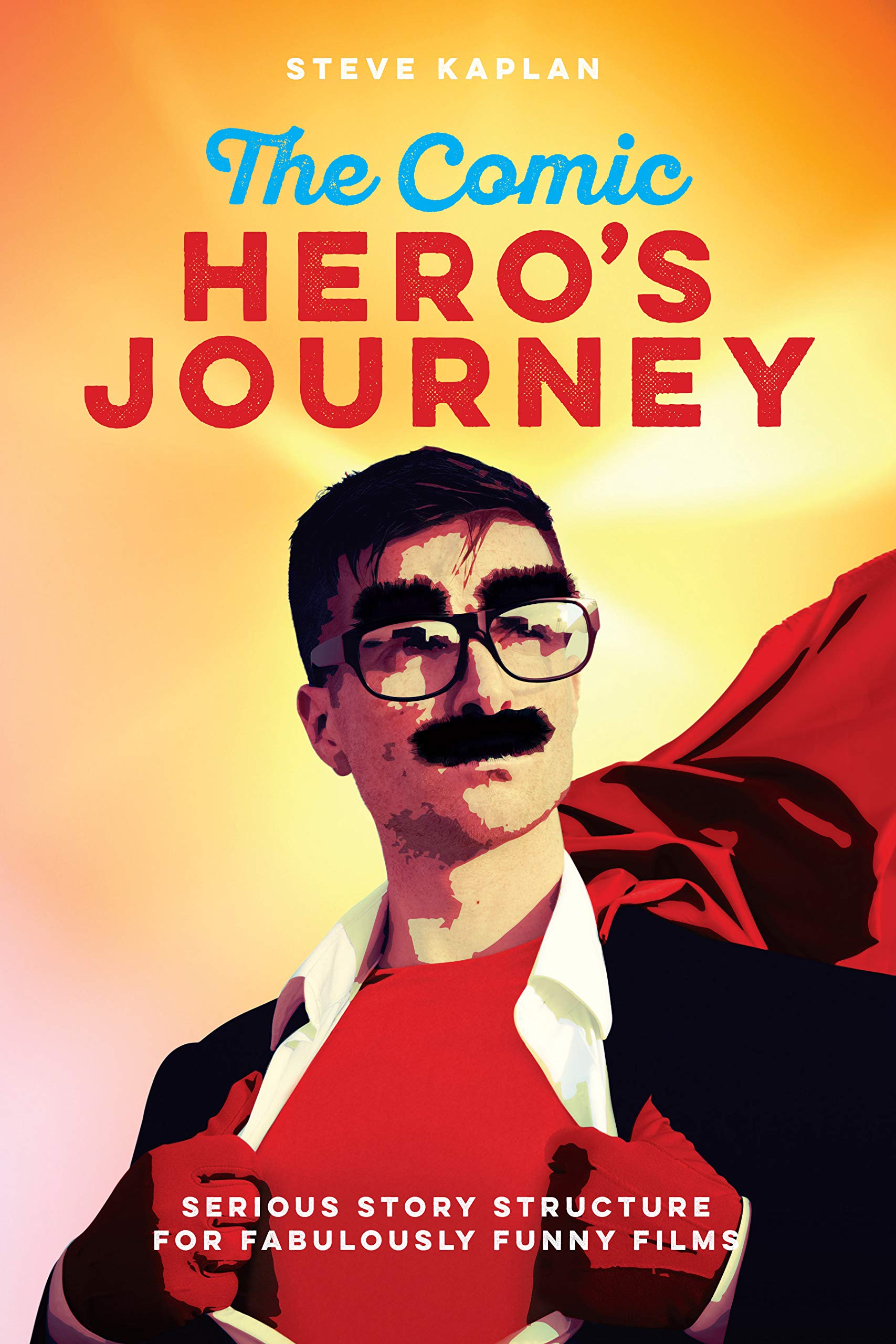 The Comic Hero's Journey: Serious Story Structure for Fabulously Funny Films book
